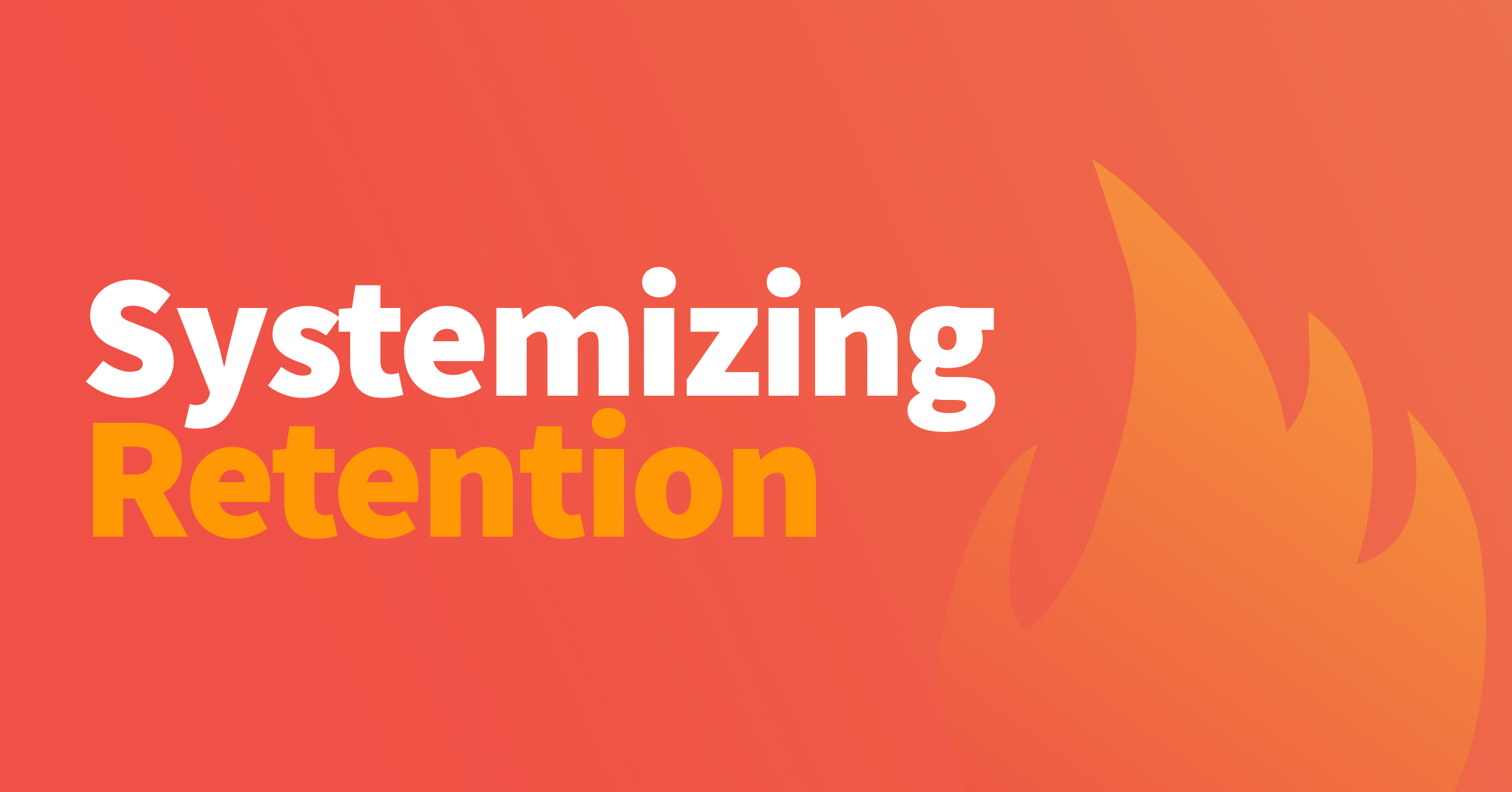 Systemizing Retention