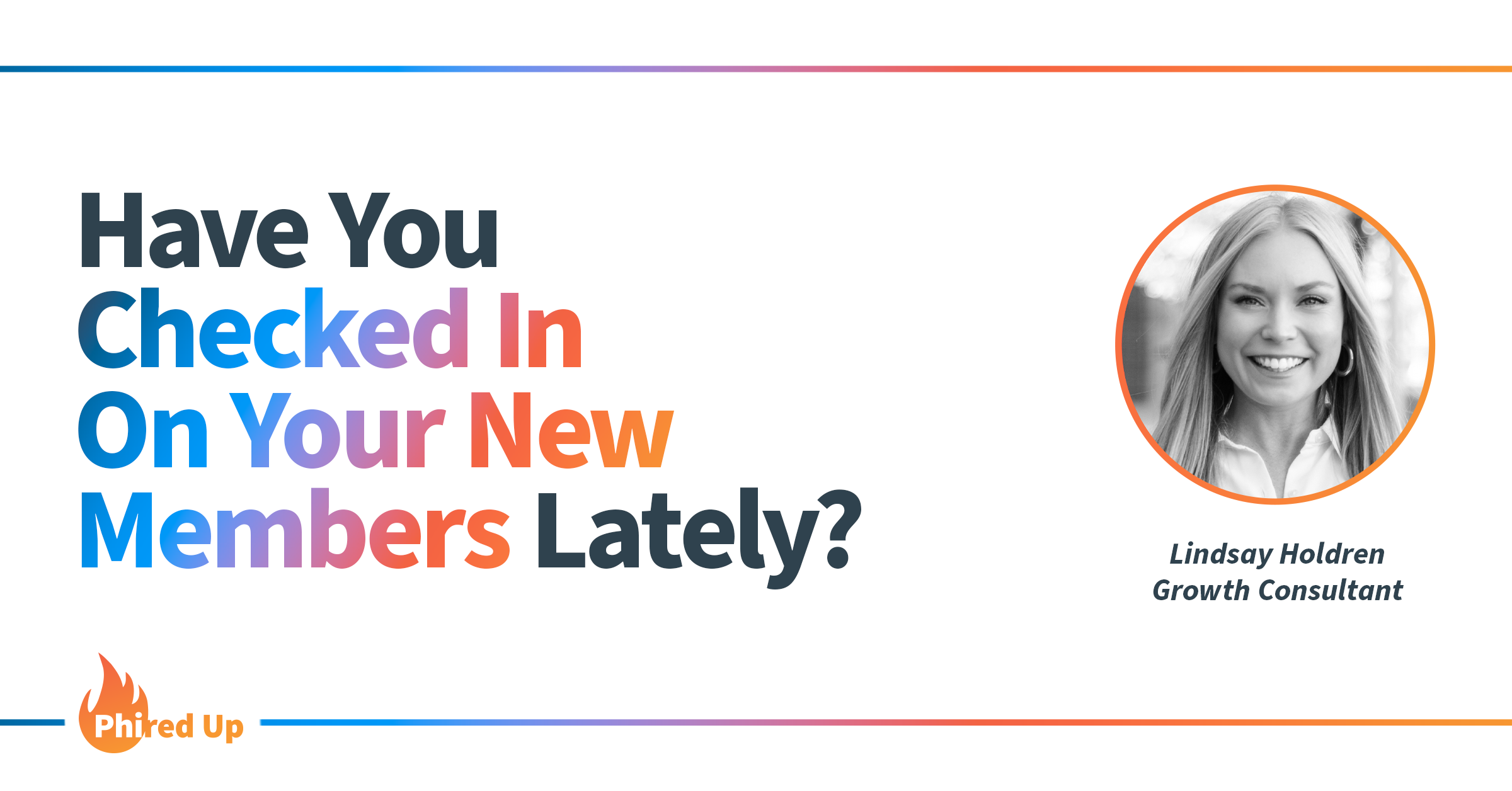 Have You Checked In on Your New Members Lately?