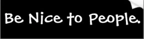 be_nice_to_people_bumper_sticker-p128996074143006898trl0_400